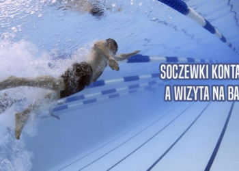 Soczewki kontaktowe, a wizyta na basenie...
